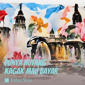 Punya Hutang Kagak Mau Bayar