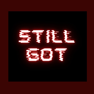 Still Got