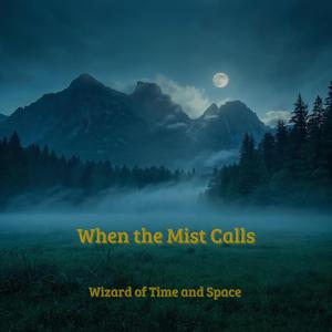 When the Mist Calls