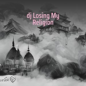 Dj Losing My Religion