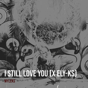 I Still Love You (X Ely-Ks)