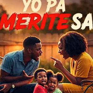 Yo pa merite sa (timoun yo)
