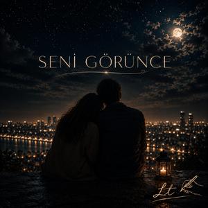 SENİ GÖRÜNCE