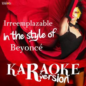 Irreemplazable (In the Style Of Beyoncé) [Karaoke Version]
