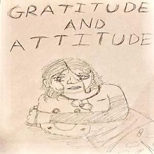 GRATTITUDE AND ATTITUDE
