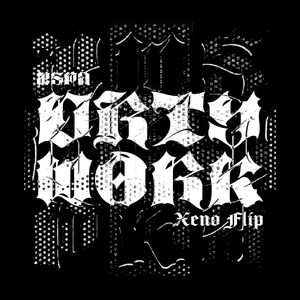 Dirty Work (Xeno Flip)