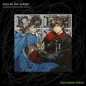 kill me for always (charixton remix)