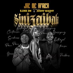 Sinizaibala (feat. E.Dee ZM & Joshy Washy)