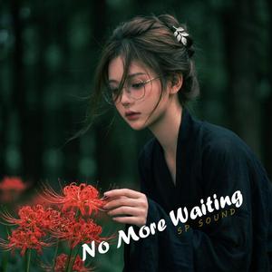 No More Waiting
