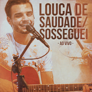 Louca de Saudade / Sosseguei (Ao Vivo) (Acústico)