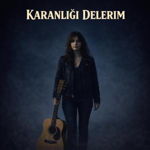 Karanlığı Delerim