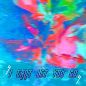 I Can't Let You Go (feat. Calvin Deshon)