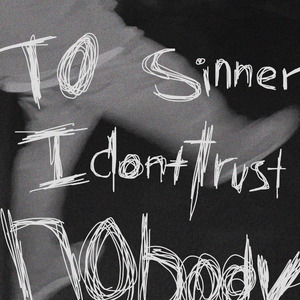 To Sinner: I dont trust no body