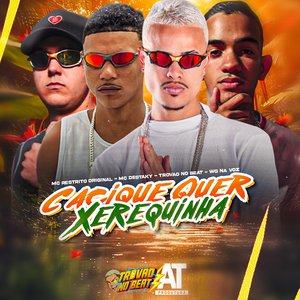 Cacique Quer Xerequinha