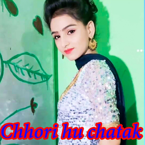 Chhori Hu Chatak