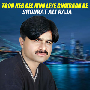 Toon Her Gel Mun Leye Ghairaan De