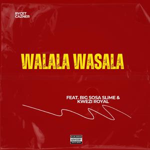 Walala Wasala (feat. Big Sosa Slime & Kweziroyal)