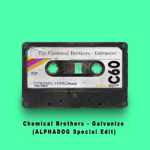 Galvanize (Alphadog Edit)