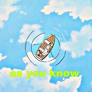 as you know