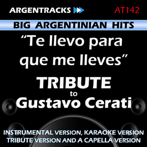 Te llevo para que me lleves (In the Style of Gustavo Cerati) [Instrumental Version]