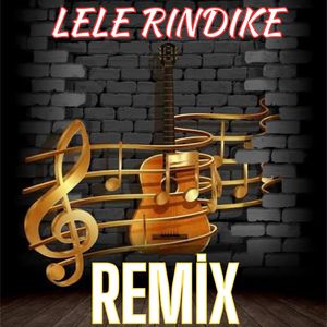 Lele Rındıke (Remix)