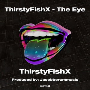 ThirstyFishX - The Eye