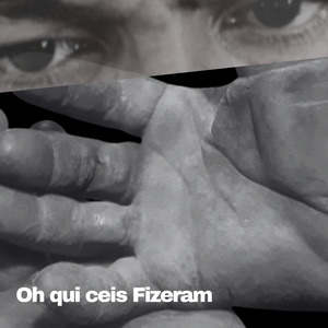 Oh Qui Ceis Fizeram