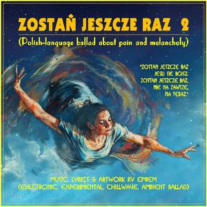 ZOSTAN JESZCZE RAZ 2 (Electronic, Experimental, Chillwave, Ambient ballad)