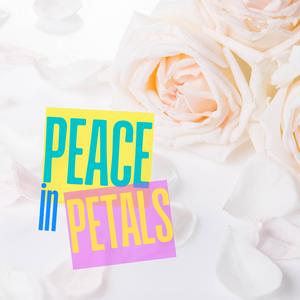 Peace in Petals