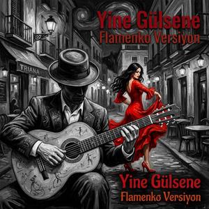 Yine Gülsene (Flamenko Versiyon)