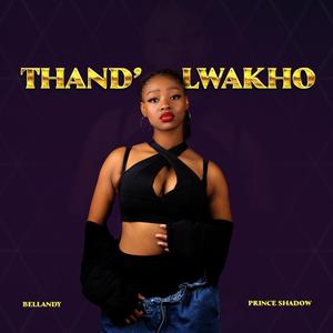 Thandolwakho (feat. Prince Shadow)