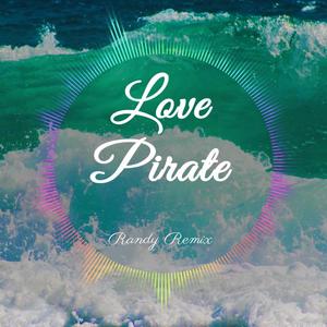 Love Pirate (Randy Remix)