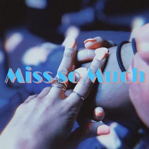 Miss so Much