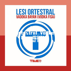 Lesi Ortestral-Lesi Ortestral_Vodka Fisa（DjCupid remix）