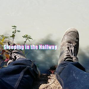 Sleeping in the Hallway