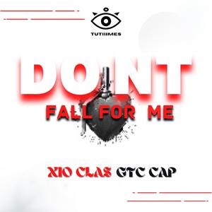 Dont Fall For Me (feat. GTC CAP)
