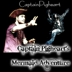 Captain Pigheart's Mermaid Adventure