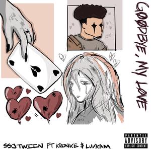 Goodbye My Love (feat. kidKRONKE & LüvKam)