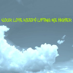 Your Love Keeps Lifting Me Higher
