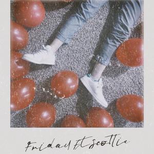Friday (feat. Scottie)