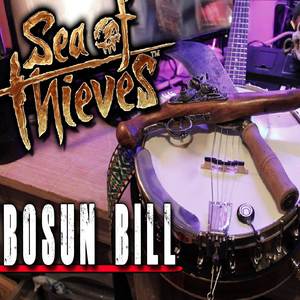 Bosun Bill (From "Sea of Thieves") (Cover Versions)
