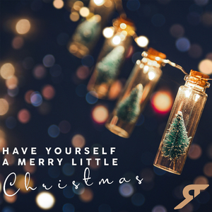 Have Yourself a Merry Little Christmas