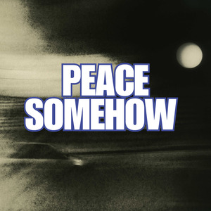 Peace Somehow