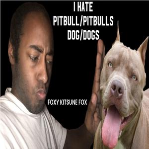 I Hate Pitbull/Pitbulls Dog/Dogs