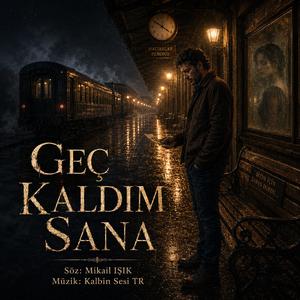 Geç Kaldım Sana