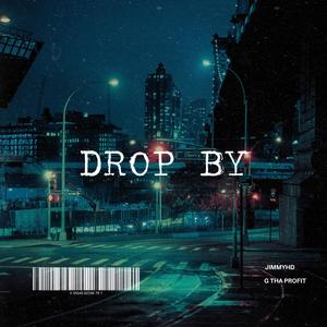 DROP BY (feat. G Tha Profit)