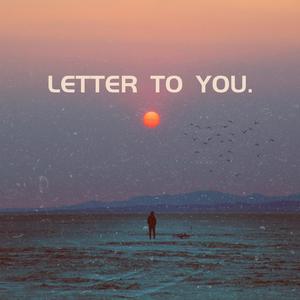 Letter to you.