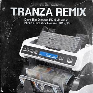 Tranza (feat. Mirko el Fresh, Jalex, Kin, Darc B & Dioscar RD) (REMIX)