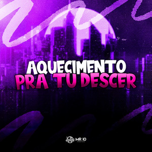 AQUECIMENTO PRA TU DESCER