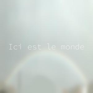 Ici est le monde